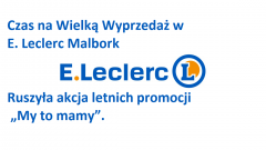Czas na Wielką Wyprzedaż w E. Leclerc Malbork Ruszyła akcja letnich&#8230;