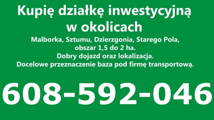 Kupię działkę inwestycyjną w okolicach Malborka, Sztumu, Dzierzgonia,&#8230;
