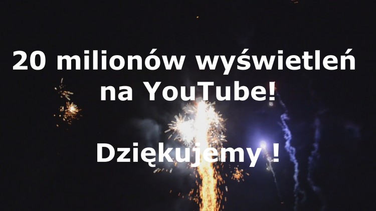 20 milionów wyświetleń na YouTube! Dziękujemy!